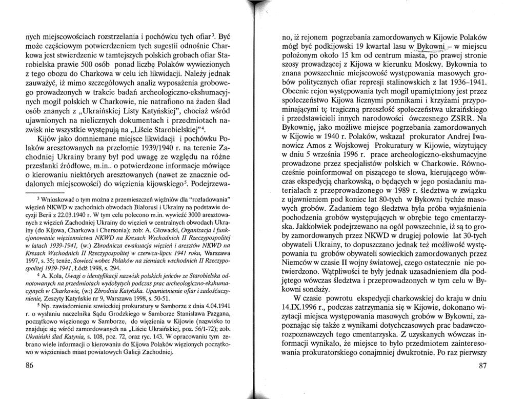 nych miejscowościach rozstrzelania i pochówku tych ofiar 3 Być może częściowym potwierdzeniem tych sugestii odnośnie Charkowa jest stwierdzenie w tamtejszych polskich grobach ofiar Starobielska