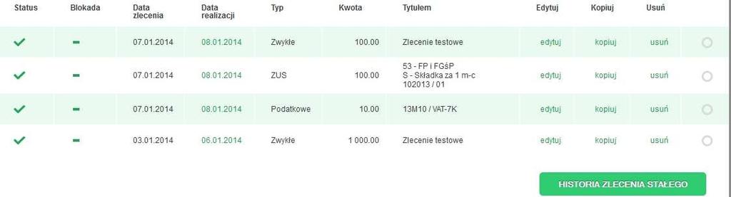 Za określony, wybrany z listy przedział czasowy: Przykładowa lista zleceń stałych: Dla każdego wprowadzonego zlecenia dostępne są następujące informacje: Status informacja o etapie realizacji Blokada