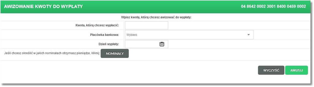 AWIZOWANIA NOWE AWIZOWANIE Opcja umożliwia awizowanie kwot do wypłaty dzięki temu użytkownik może mieć pewność, że bank przygotował gotówkę na wypłatę w danym dniu.