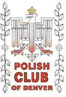 8 Polish Club of Denver 3121 W. Alameda Ave. Denver, CO 80219 JOIN OUR MAILING LIST!