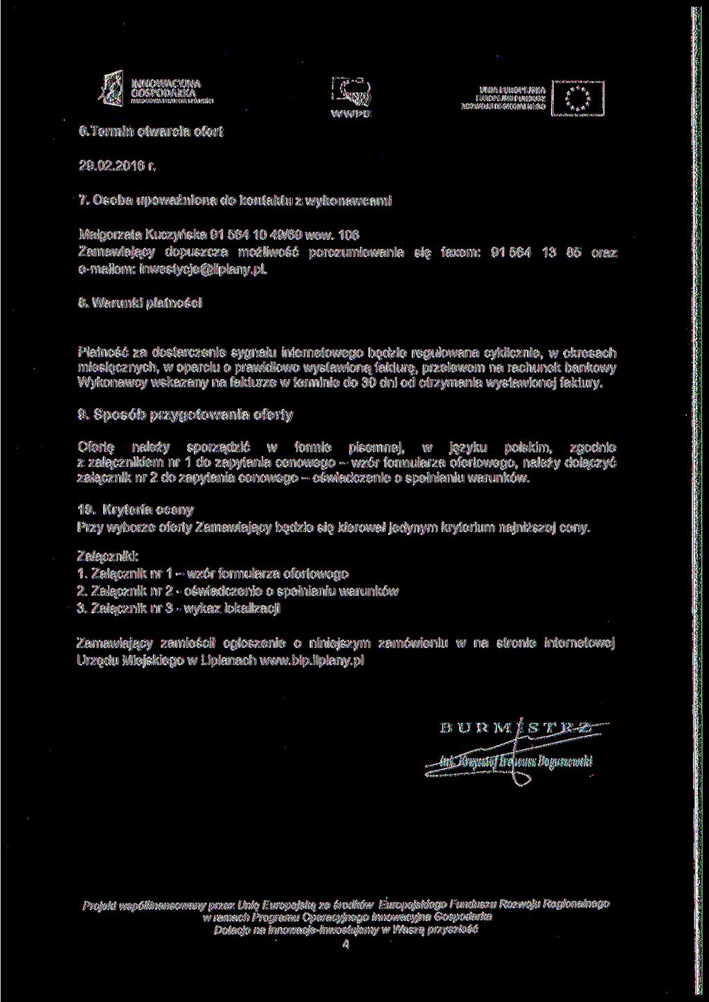 NA«ODOW.SIRAI t CIASPO,N05CI 6. Termin otwarcia ofert UN.AEUROPEJSKA 29.02.2016 r. 7. Osoba upoważniona do kontaktu z wykonawcami Małgorzata Kuczyńska 91 564 10 49/69 wew.