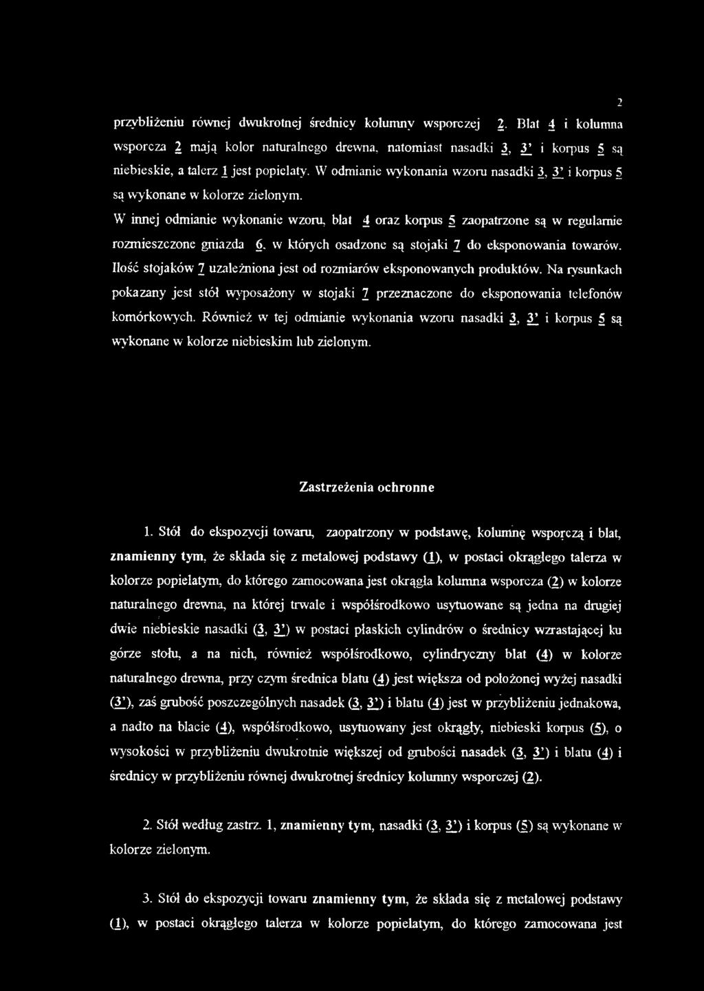 w których osadzone są stojaki 7 do eksponowania towarów. Ilość stojaków 7 uzależniona jest od rozmiarów eksponowanych produktów.