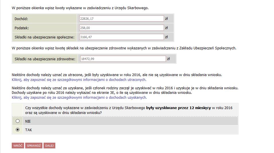 EKRAN 3A DOCHODY OGÓLNE W tym ekranie muszą znaleźć się dochody z umów o pracę, zlecenie, o dzieło, emerytur i rent, zasiłków dla bezrobotnych, zasiłków chorobowych, działalności gospodarczej