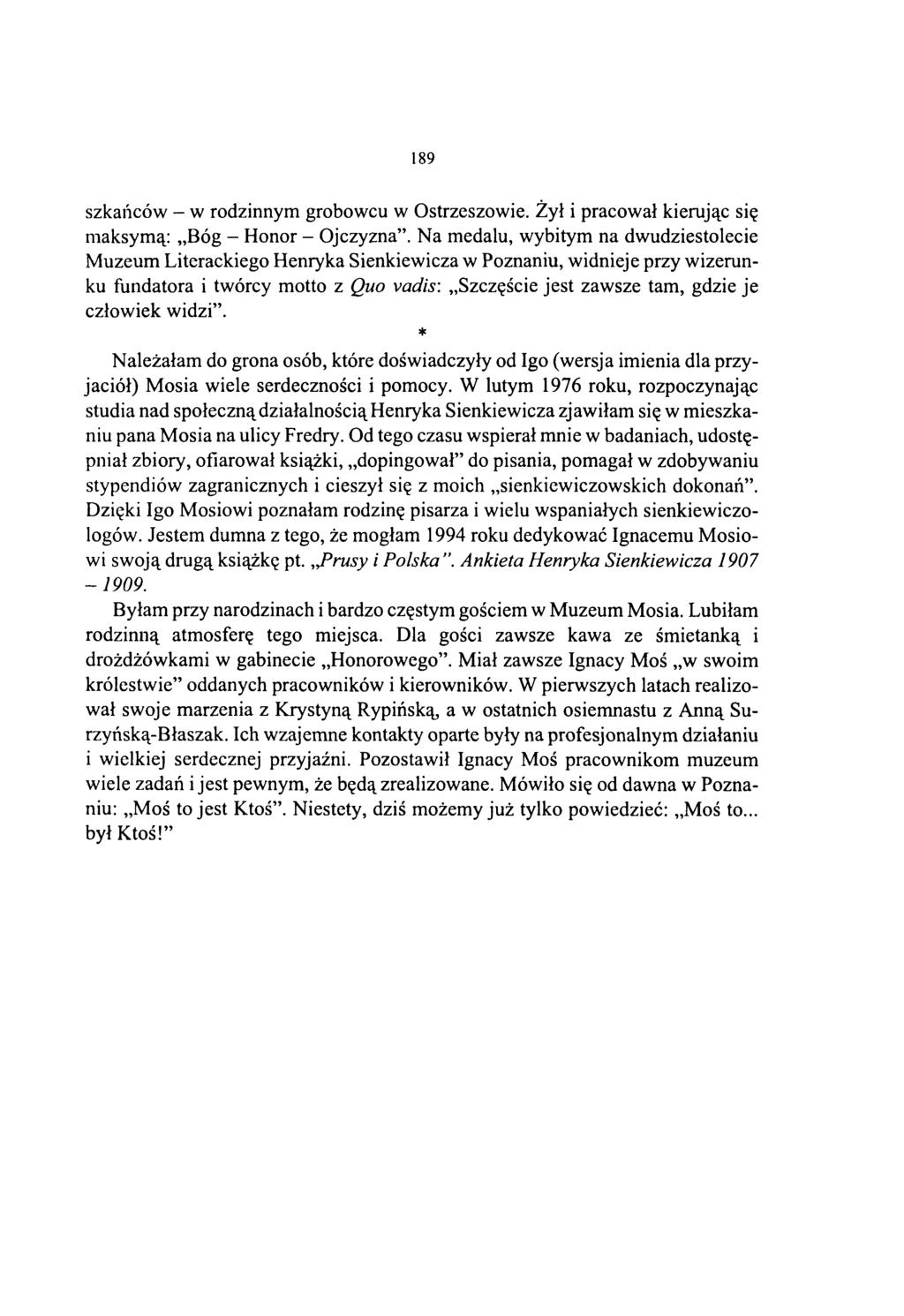 189 szkańców - w rodzinnym grobowcu w Ostrzeszowie. Żył i pracował kierując się maksymą: Bóg - Honor - Ojczyzna.