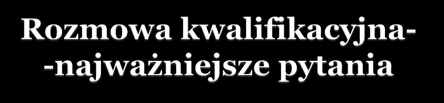 1. Proszę opowiedzieć coś o sobie? 2. Jakie są Pani/-a słabe/mocne strony? 3. Co Panią motywuje do pracy? 4. Dlaczego właśnie Panią/-a mamy zatrudnić? 5. Czy lubi Pan/-i swój zawód? 6.