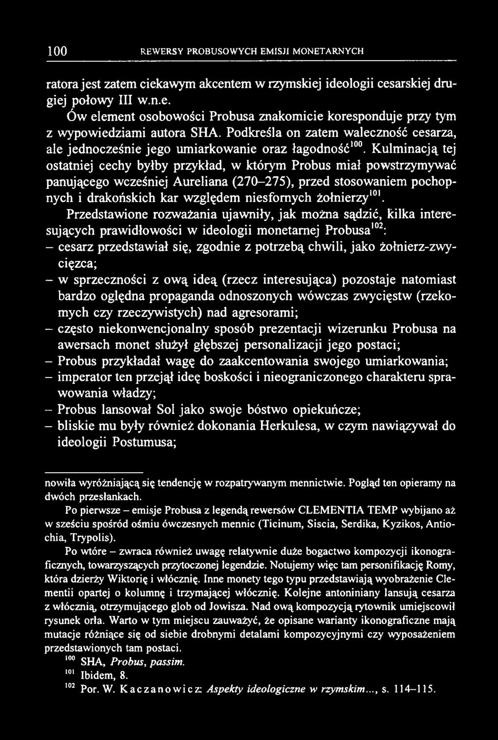 ratora jest zatem ciekawym akcentem w rzymskiej ideologii cesarskiej drugiej połowy III w.n.e. Ów element osobowości Probusa znakomicie koresponduje przy tym z wypowiedziami autora SHA.