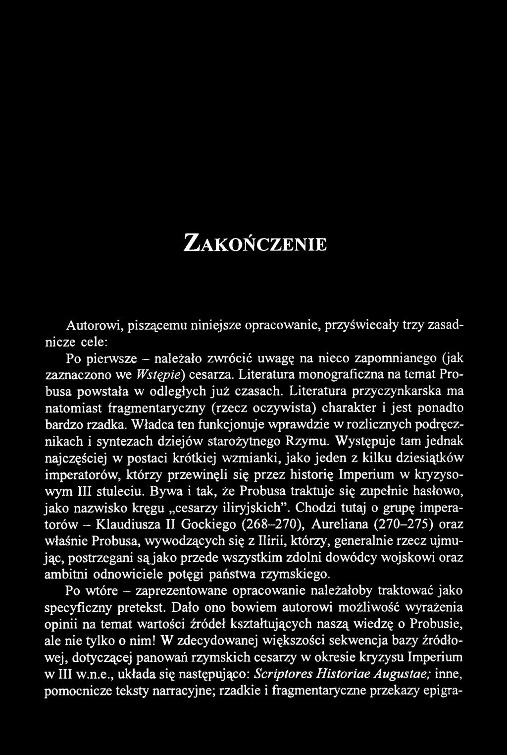 Z a k o ń c z e n ie Autorowi, piszącemu niniejsze opracowanie, przyświecały trzy zasadnicze cele: Po pierwsze - należało zwrócić uwagę na nieco zapomnianego (jak zaznaczono we Wstąpię) cesarza.