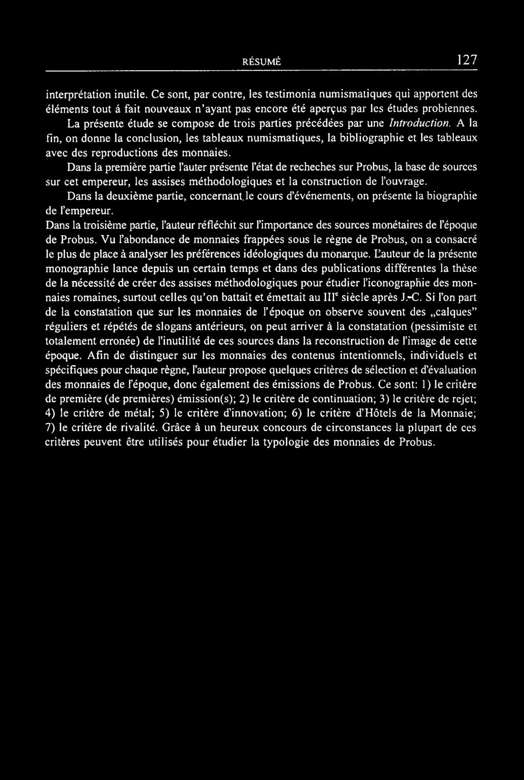 interprétation inutile. Ce sont, par contre, les testimonia numismatiques qui apportent des éléments tout â fait nouveaux n ayant pas encore été aperçus par les études probiennes.