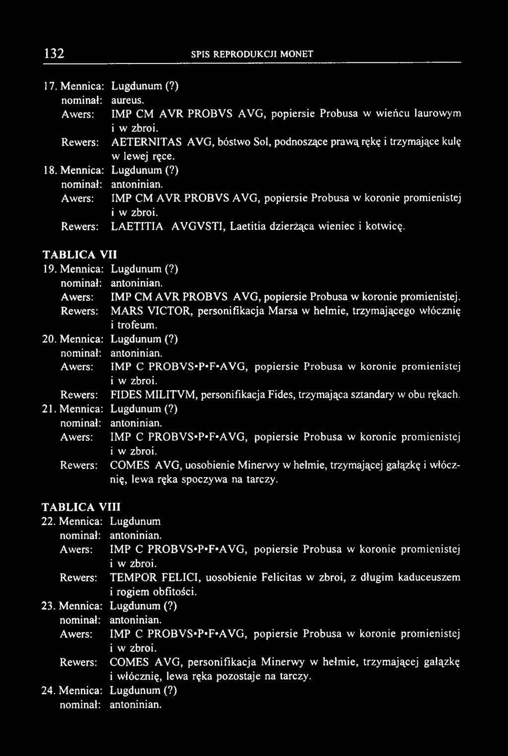 17. Mennica: Lugdunum (?) nominał: aureus. Awers: IMP CM AVR PROBVS AVG, popiersie Probusa w wieńcu laurowym i w zbroi.