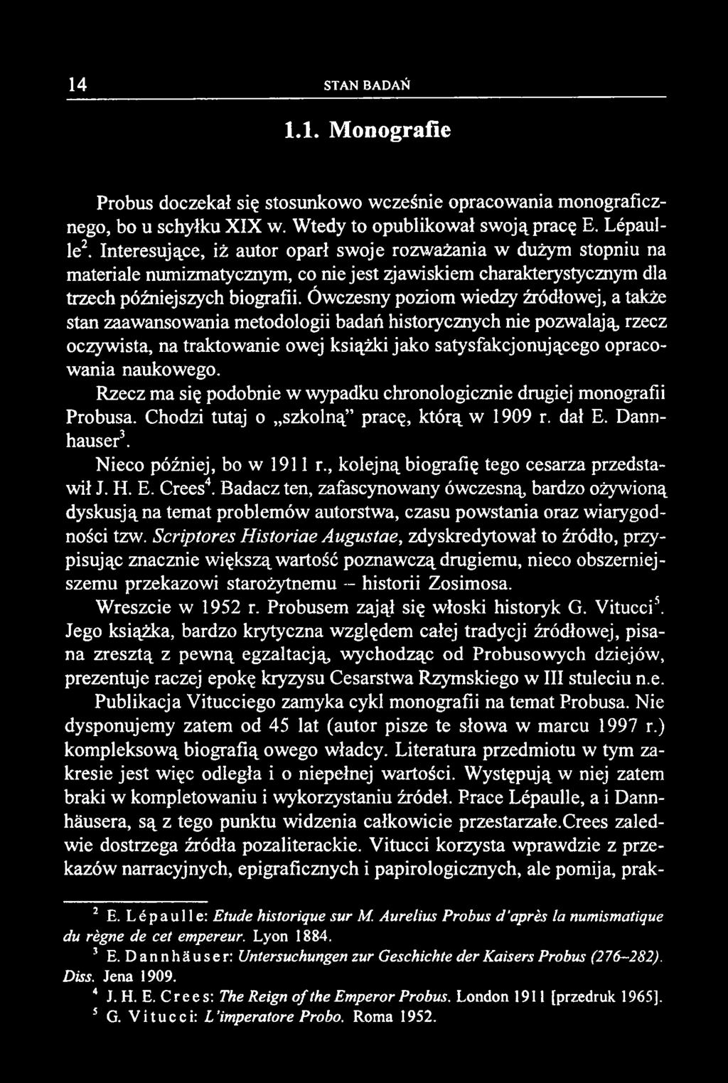 1.1. Monografie Probus doczekał się stosunkowo wcześnie opracowania monograficznego, bo u schyłku XIX w. Wtedy to opublikował swoją pracę E. Lépaulle2.