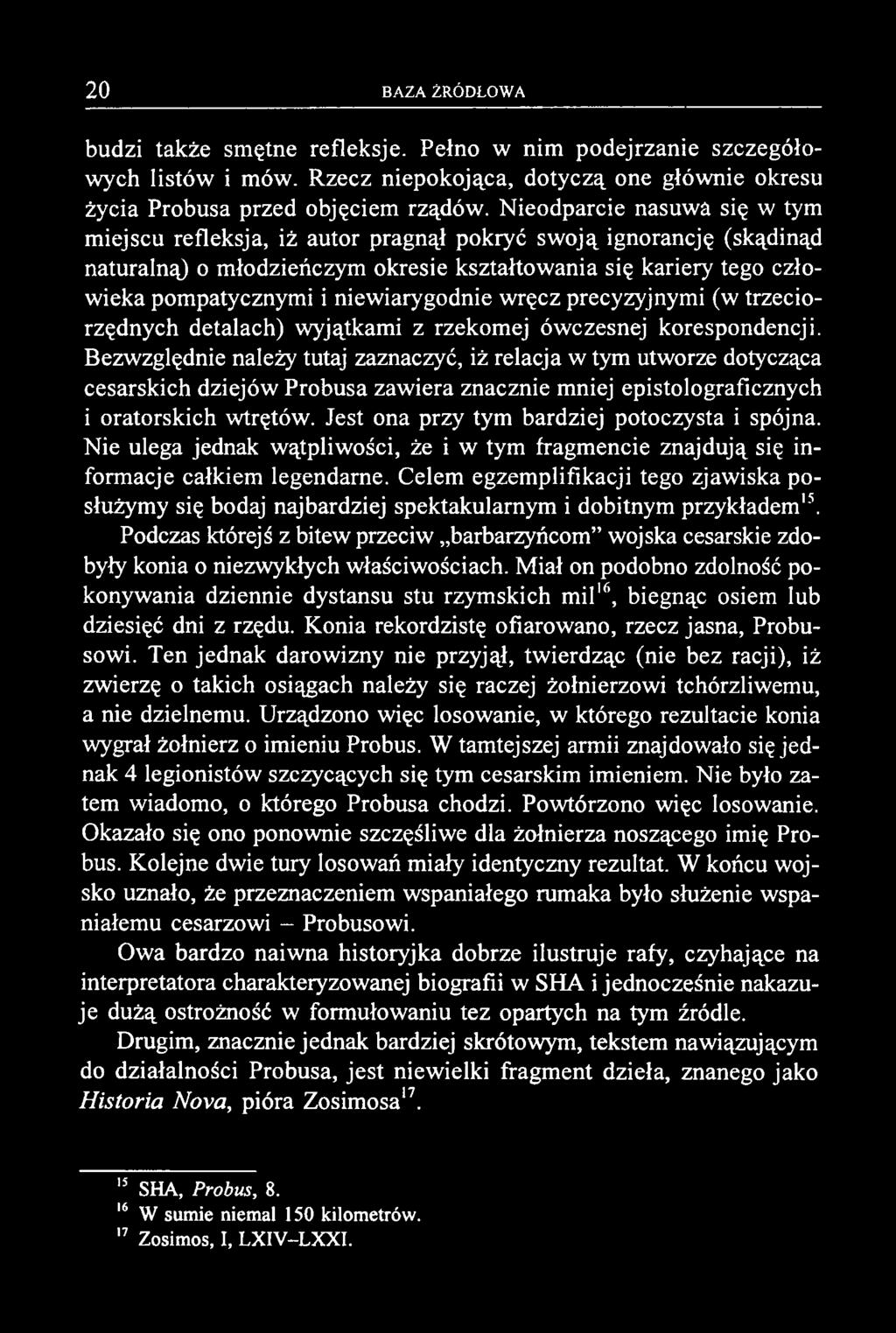 niewiarygodnie wręcz precyzyjnymi (w trzeciorzędnych detalach) wyjątkami z rzekomej ówczesnej korespondencji.