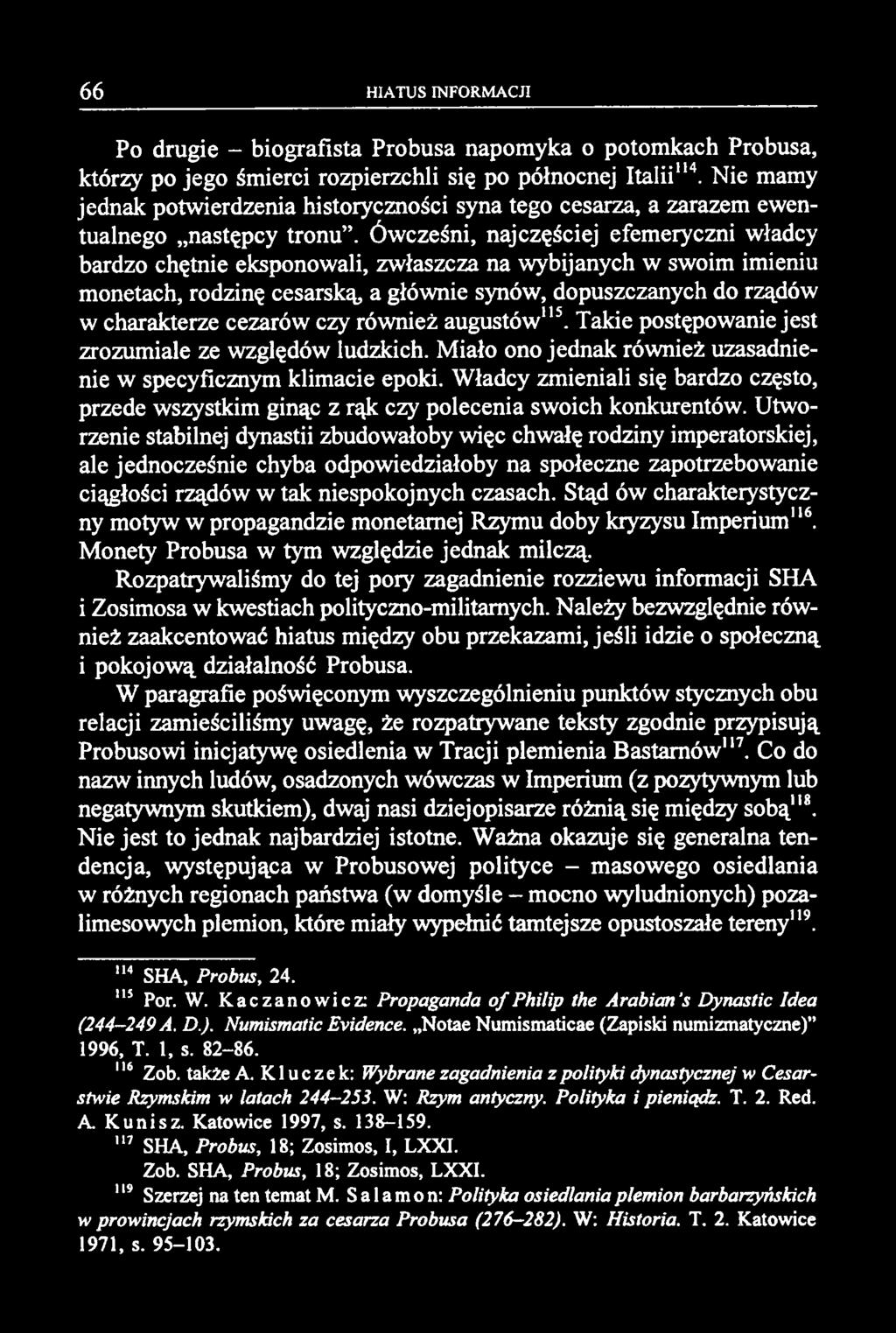 Po drugie - biografista Probusa napomyka o potomkach Probusa, którzy po jego śmierci rozpierzchli się po północnej Italii114.