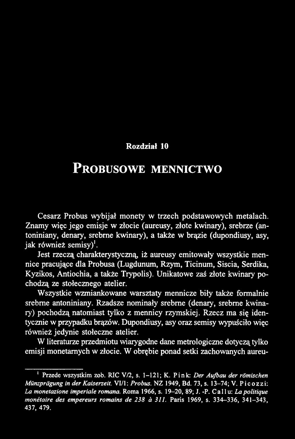 Rozdział 10 P robuso w e m ennictw o Cesarz Probus wybijał monety w trzech podstawowych metalach.