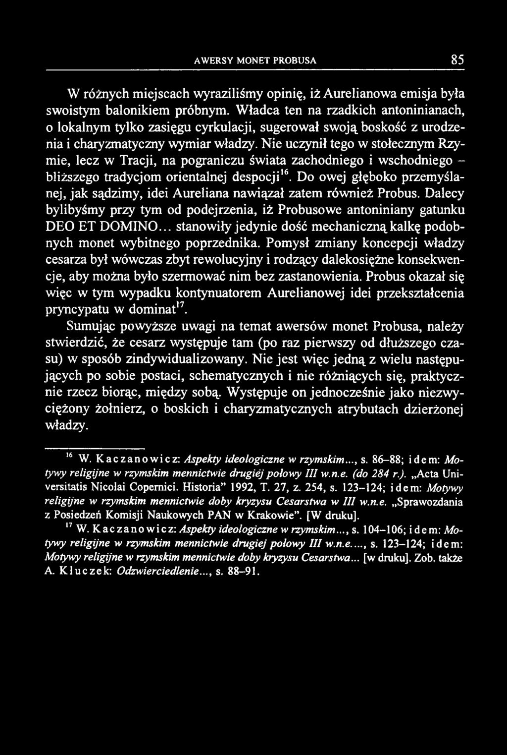 W różnych miejscach wyraziliśmy opinię, iż Aurelianowa emisja była swoistym balonikiem próbnym.