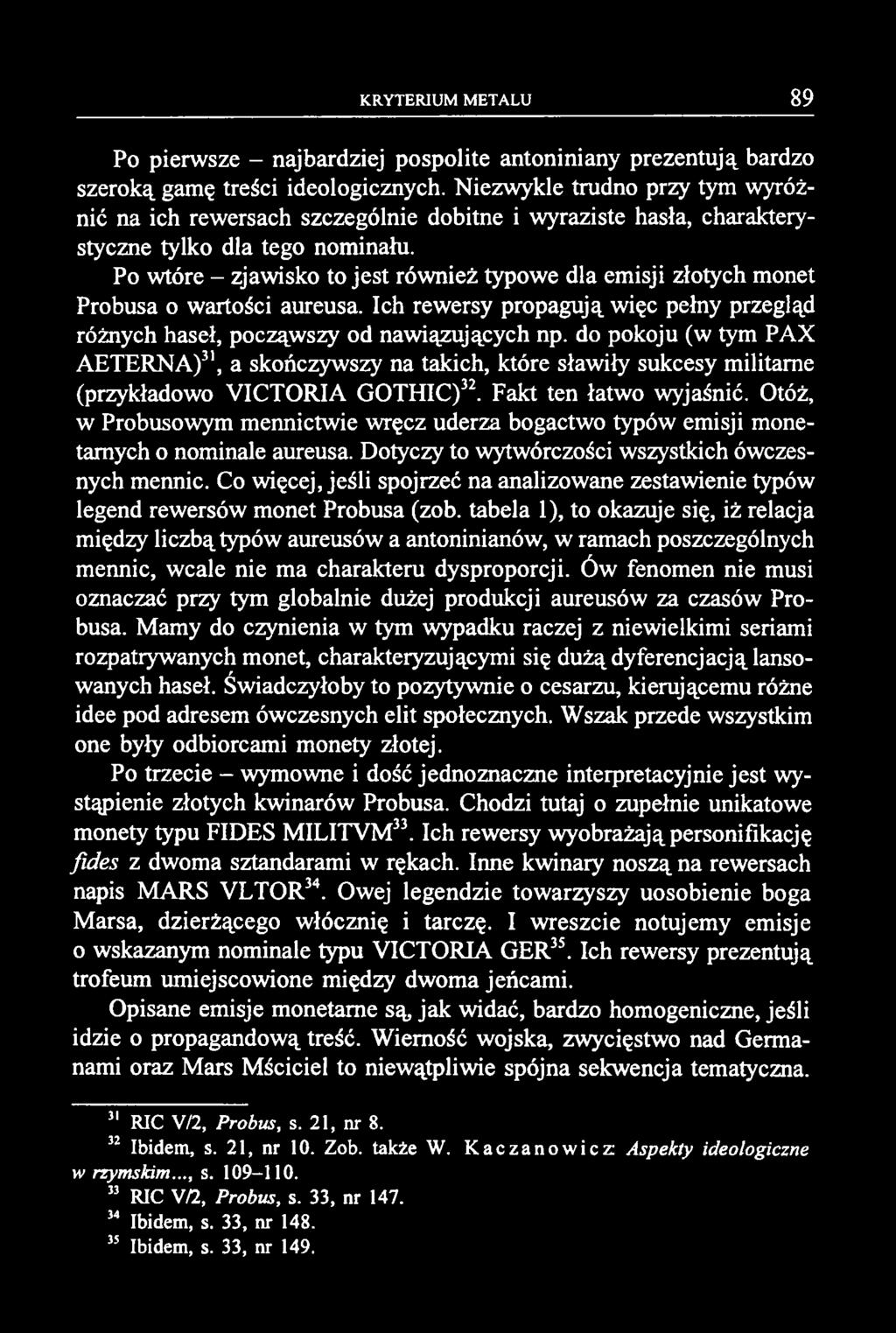 Po pierwsze - najbardziej pospolite antoniniany prezentują bardzo szeroką gamę treści ideologicznych.