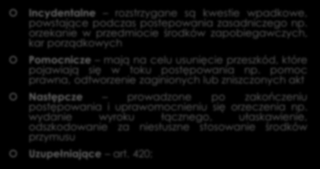 Postępowania zasadnicze i dodatkowe Postępowanie zasadnicze Postępowania dodatkowe To, w którym dąży się do rozstrzygnięcia o przedmiocie procesu, czyli kwestii odpowiedzialności