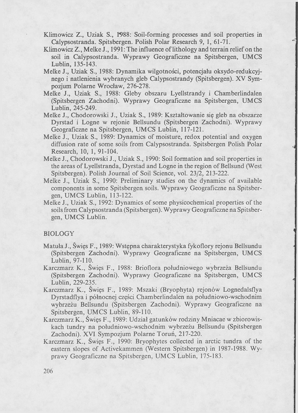 Klimowicz Z., Uziak S., 88: Soil-forming processes and soil properties in Calypsostranda. Spitsbergen. Polish Polar Research 9, 1, 61-71. Klimowicz Z., Melke J.