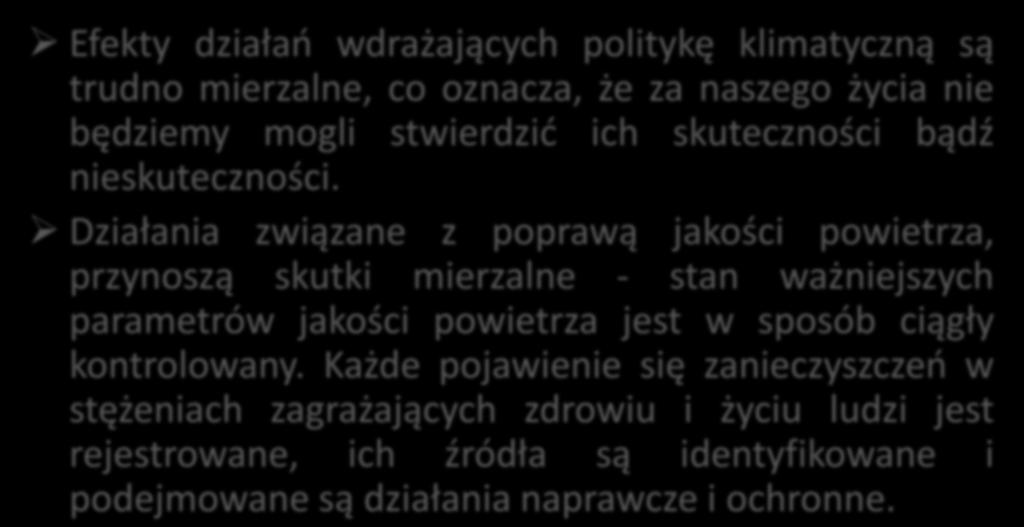 EFEKTY PODEJMOWANYCH DZIAŁAO Efekty działao wdrażających politykę klimatyczną są trudno mierzalne, co oznacza, że za naszego życia nie będziemy mogli stwierdzid ich skuteczności bądź nieskuteczności.