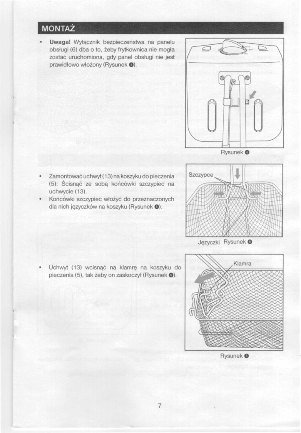 MNTAŻ Uwaga! Wyłącznik bezpieczeństwa na panelu bsługi (6) dba t, żeby frytkwnica nie mgła zstać uruchmina, gdy panel bsługi nie jest prawidłw włżny (Rysunek ).