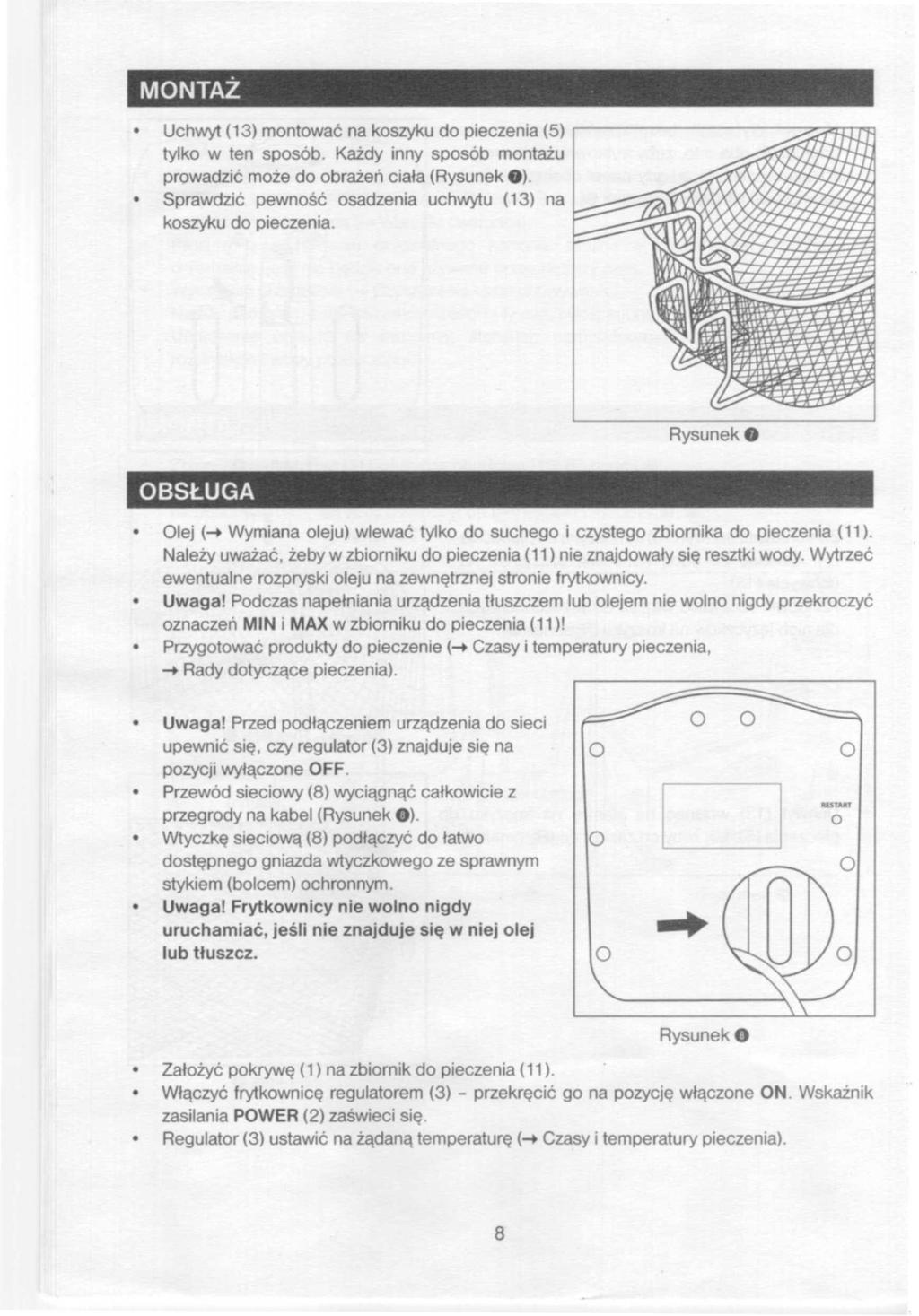 MNTAŻ Uchwyt (13) mntwać na kszyku d pieczenia (5) r------------:::>'-::zrtt"1~ tytk w ten spsób. Każdy inny spsób mntażu prwadzić mże d brażeń ciała (Rysunek e).