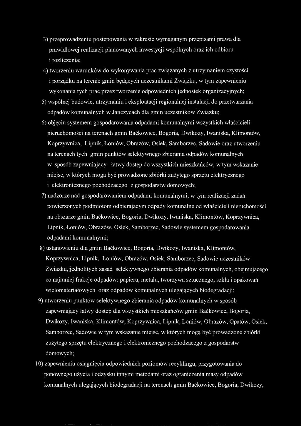 3) przeprowadzeniu postępowania w zakresie wymaganym przepisami prawa dla prawidłowej realizacji planowanych inwestycji wspólnych oraz ich odbioru i rozliczenia; 4) tworzeniu warunków do wykonywania