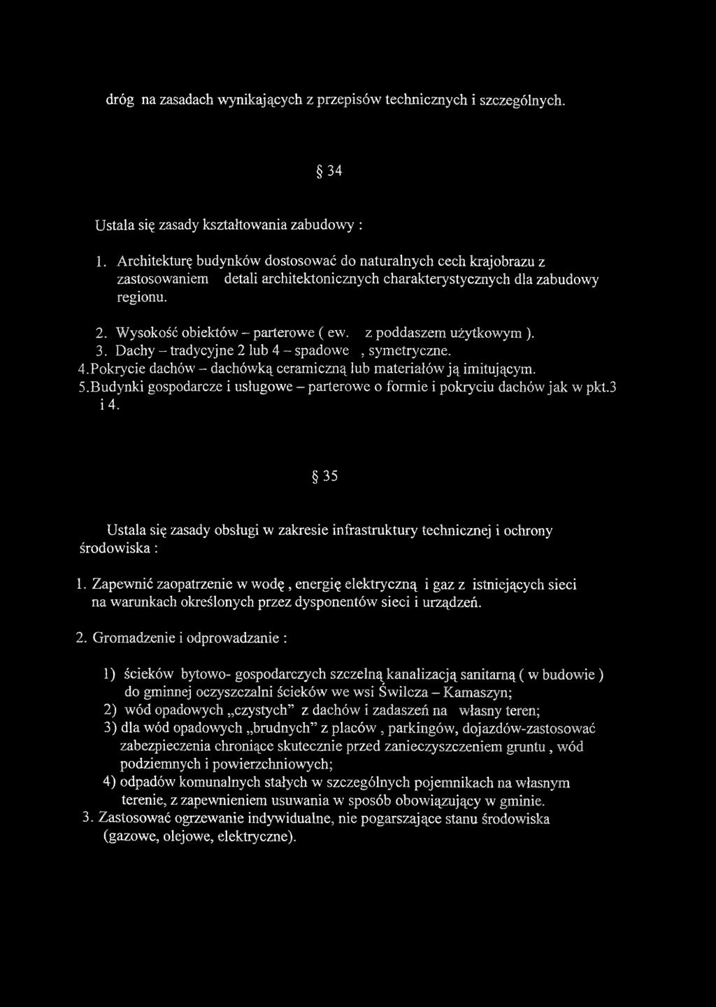 dróg na zasadach wynikających z przepisów technicznych i szczególnych. 34 Ustala się zasady kształtowania zabudowy : 1.