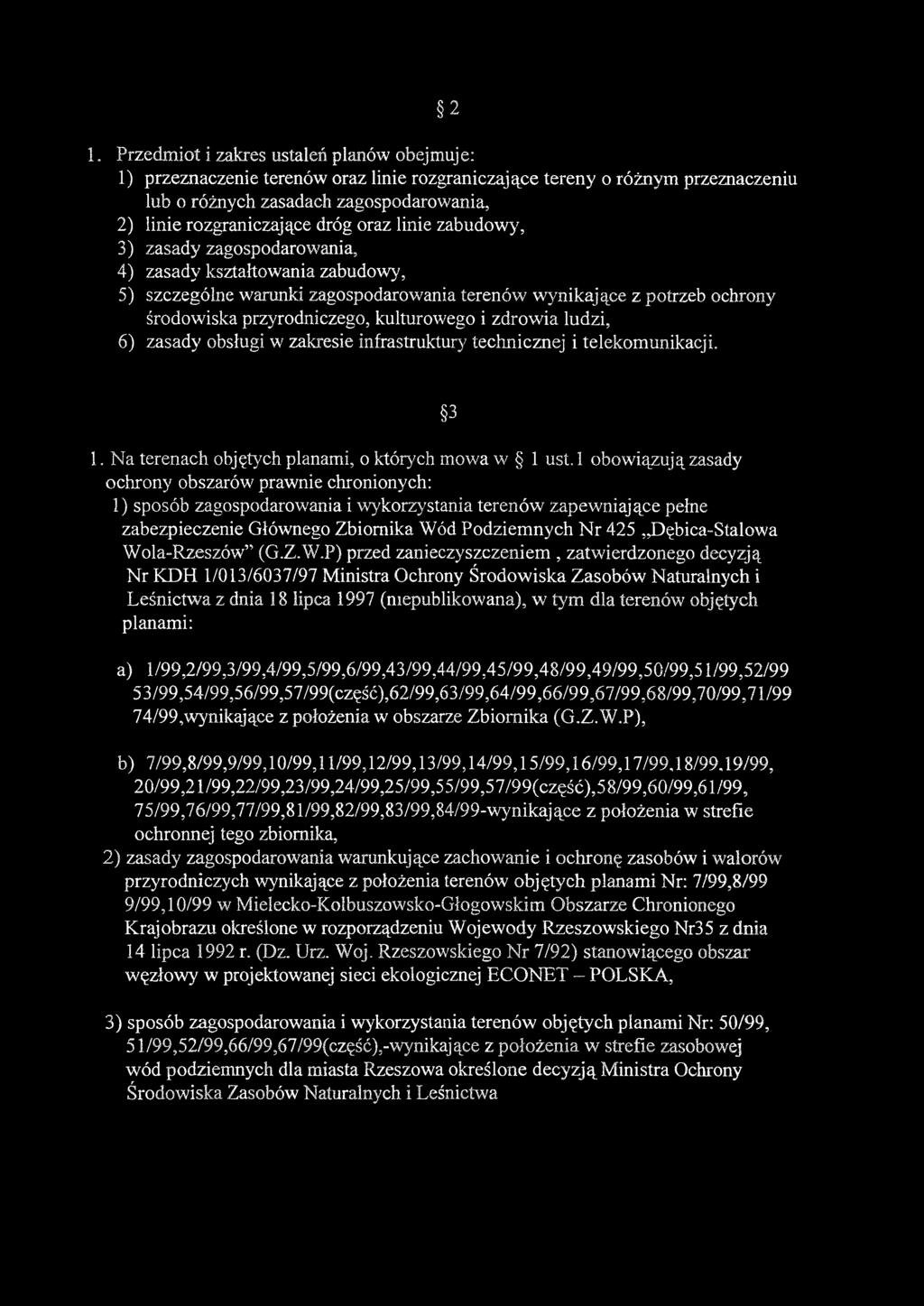 2 1. Przedmiot i zakres ustaleń planów obejmuje: 1) przeznaczenie terenów oraz linie rozgraniczające tereny o różnym przeznaczeniu lub o różnych zasadach zagospodarowania, 2) linie rozgraniczające