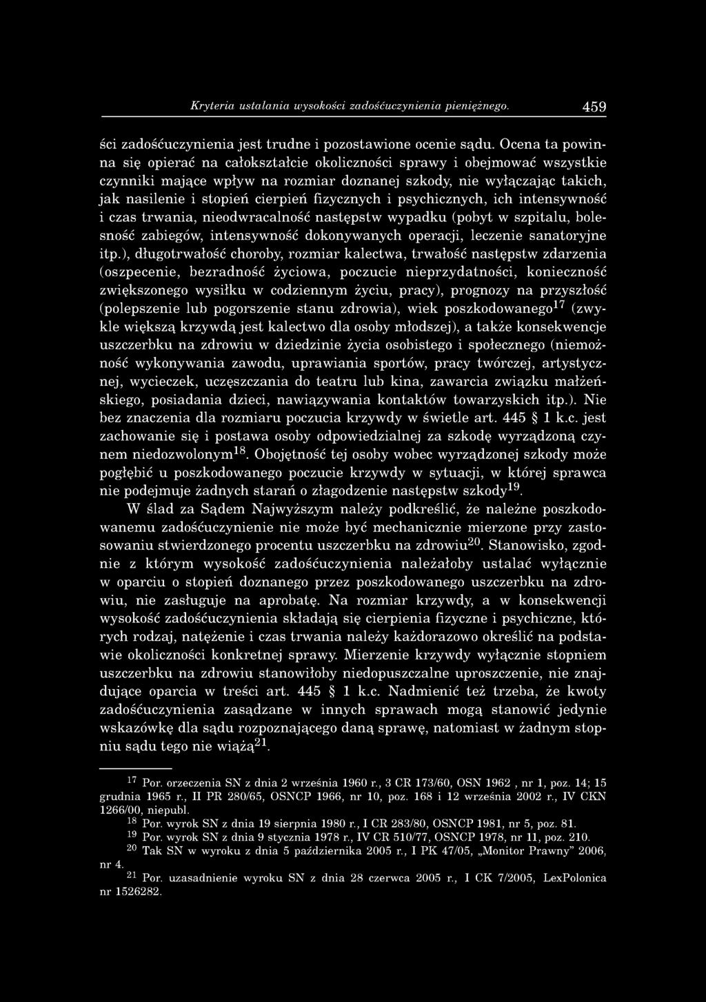 a sile n ie i sto p ień cierp ień fizycznych i psychicznych, ich in ten sy w n o ść i czas trw a n ia, nieodw racaln o ść n a s tę p s tw w y p ad k u (pobyt w sz p ita lu, bolesność zabiegów, in ten