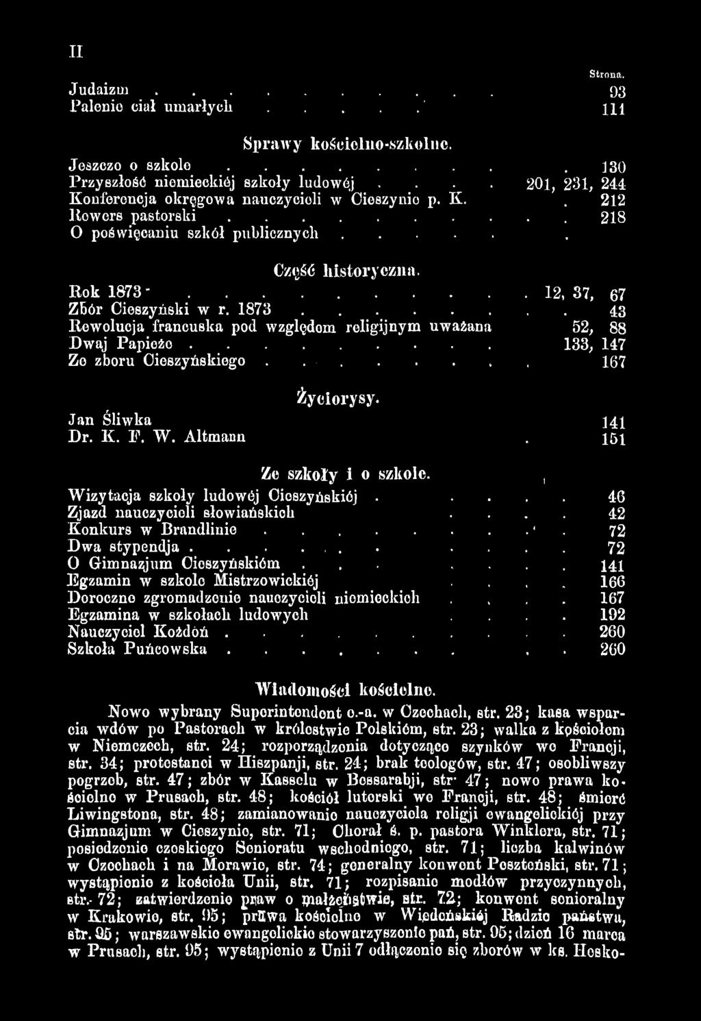 .. Zo zboru C ie s z y ń s k ie g o... Jan Śliwka Dr. K. F. W. Altmann Życiorysy- Ze szkoły i o szkole. W izytacja szkoły ludowćj Oioszyńskiój. Zjazd nauczycieli słowiańskich K onkurs w Brandlinio.