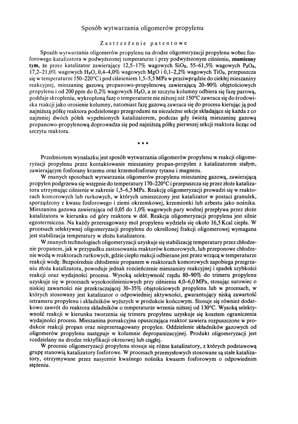 Sposób wytwarzania oligomerów propylenu Zastrzeżenie patentowe Sposób wytwarzania oligomerów propylenu na drodze oligomeryzacji propylenu wobec fosforowego katalizatora w podwyższonej temperaturze i