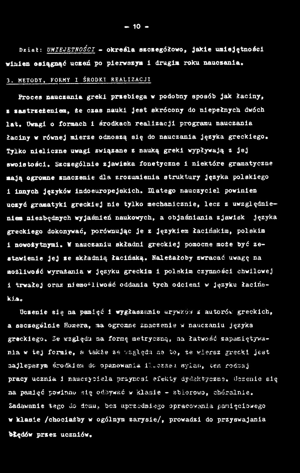 Szczególnie zjawiska fonetyczne i niektóre gramatyczne mają ogromne znaczenie dla zrozumienia struktury języka polskiego i innych Języków indoeuropejskich.