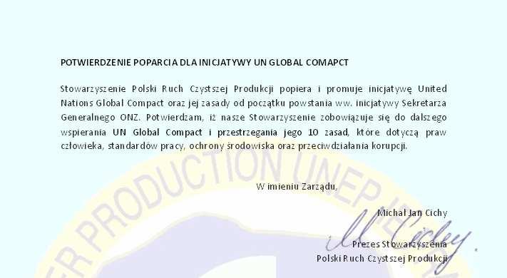 POTWIERDZENIE POPARCIA DLA INICJATYWY UN GLOBAL COMAPCT Stowarzyszenie Polski Ruch Czystszej Produkcji popiera i promuje inicjatywę United Nations Global Compact oraz jej zasady od początku powstania