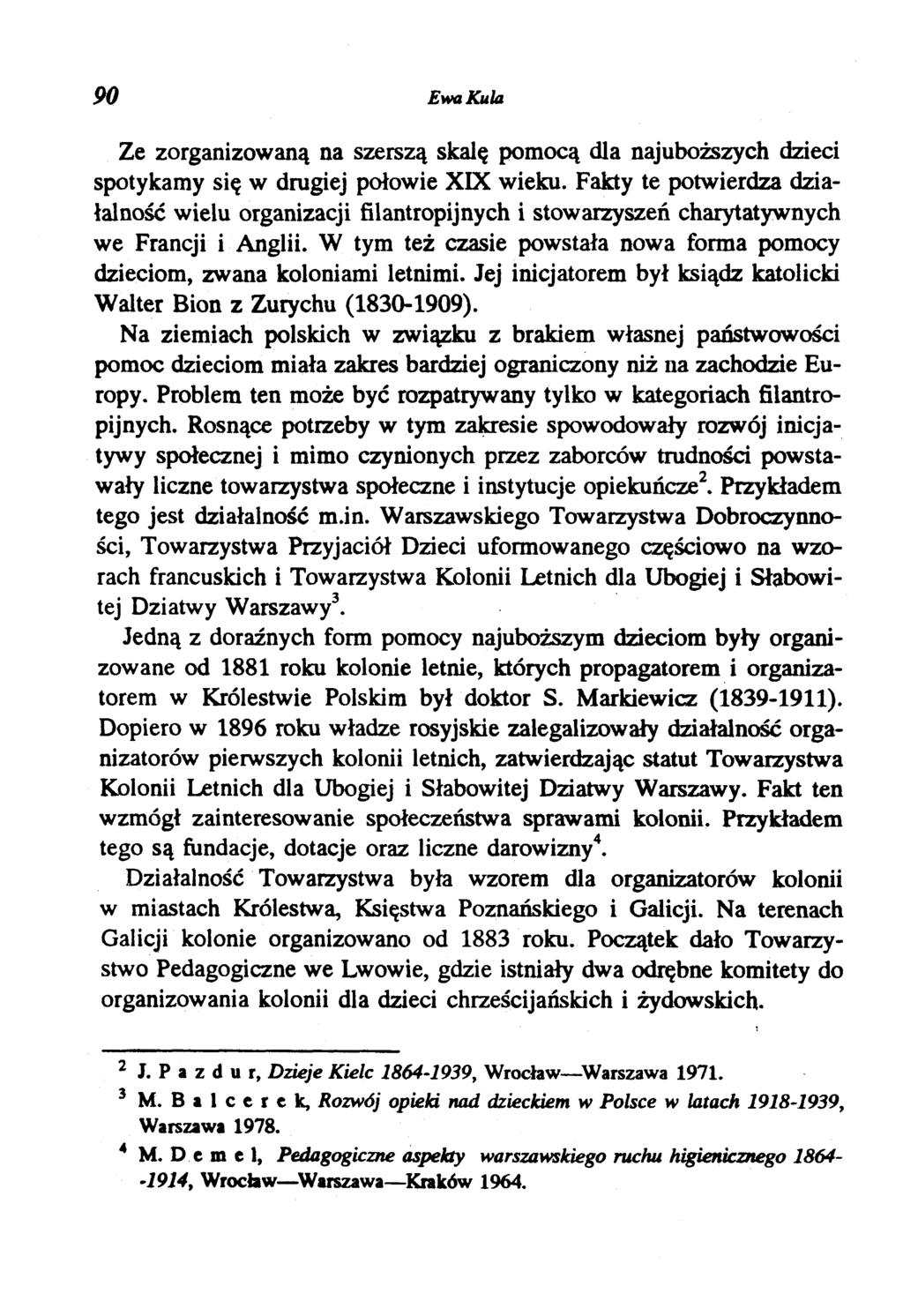 90 Ewa Kula Ze zorganizowaną na szerszą skalę pomocą dla najuboższych dzieci spotykamy się w drugiej połowie XIX wieku.