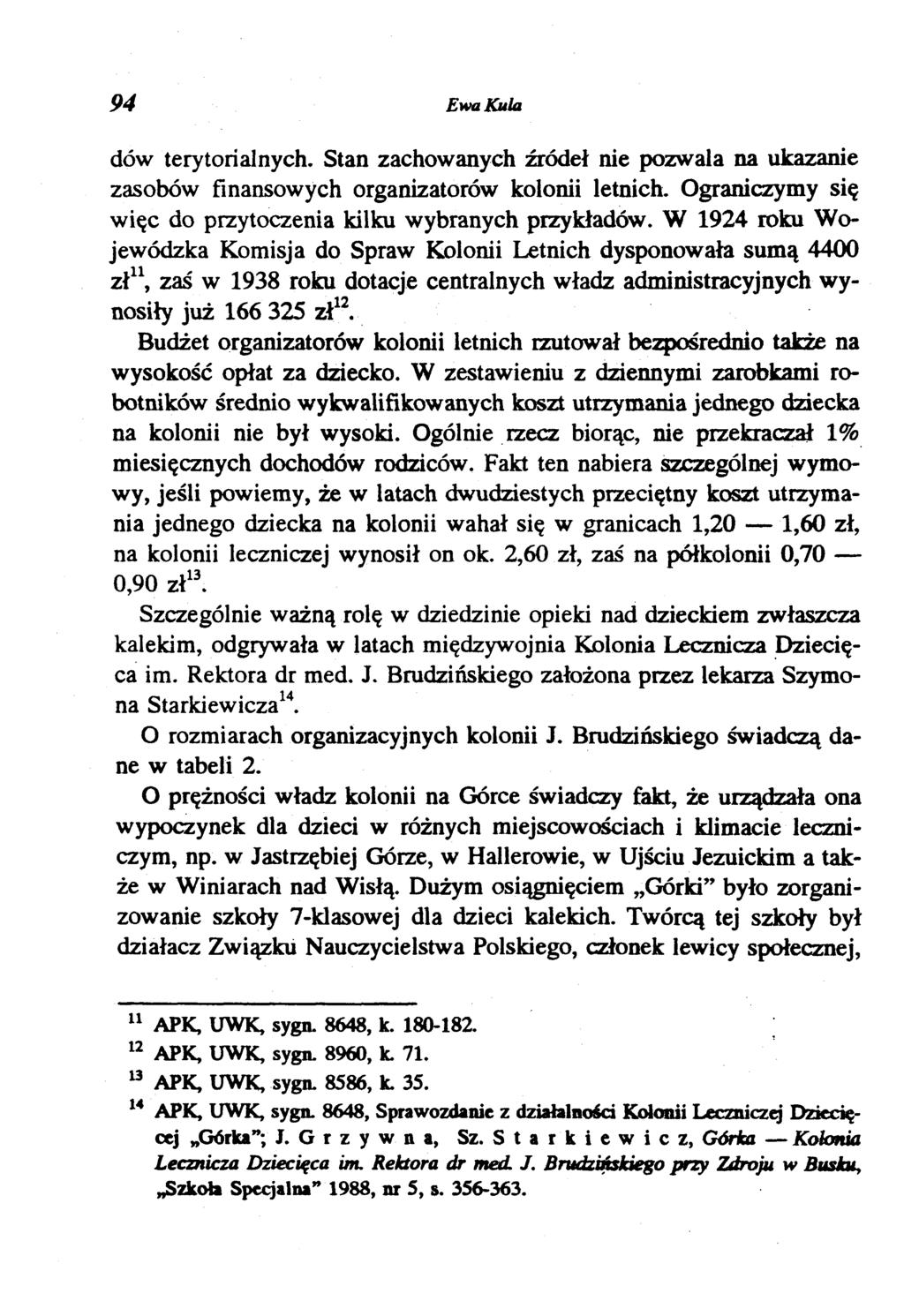 94 Ewa Kula dów terytorialnych. Stan zachowanych źródeł nie pozwala na ukazanie zasobów finansowych organizatorów kolonii letnich. Ograniczymy się więc do przytoczenia kilku wybranych przykładów.