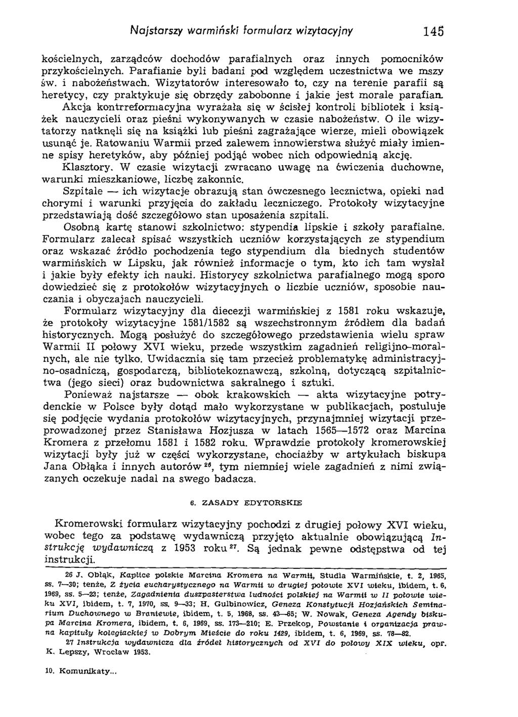 Najstarszy warmiński formularz wizytacyjny 145 kościelnych, zarządców dochodów parafialnych oraz innych pomocników przykościelnych. Parafianie byli badani pod względem uczestnictwa we mszy św.