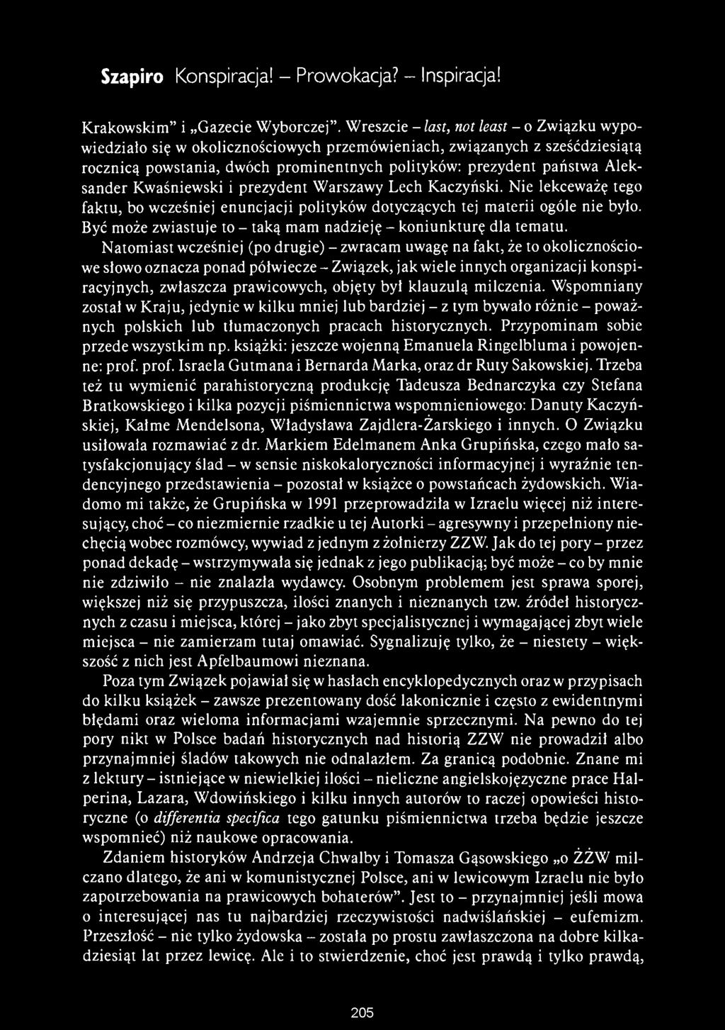 Aleksander Kwaśniewski i prezydent Warszawy Lech Kaczyński. Nie lekceważę tego faktu, bo wcześniej enuncjacji polityków dotyczących tej materii ogóle nie było.