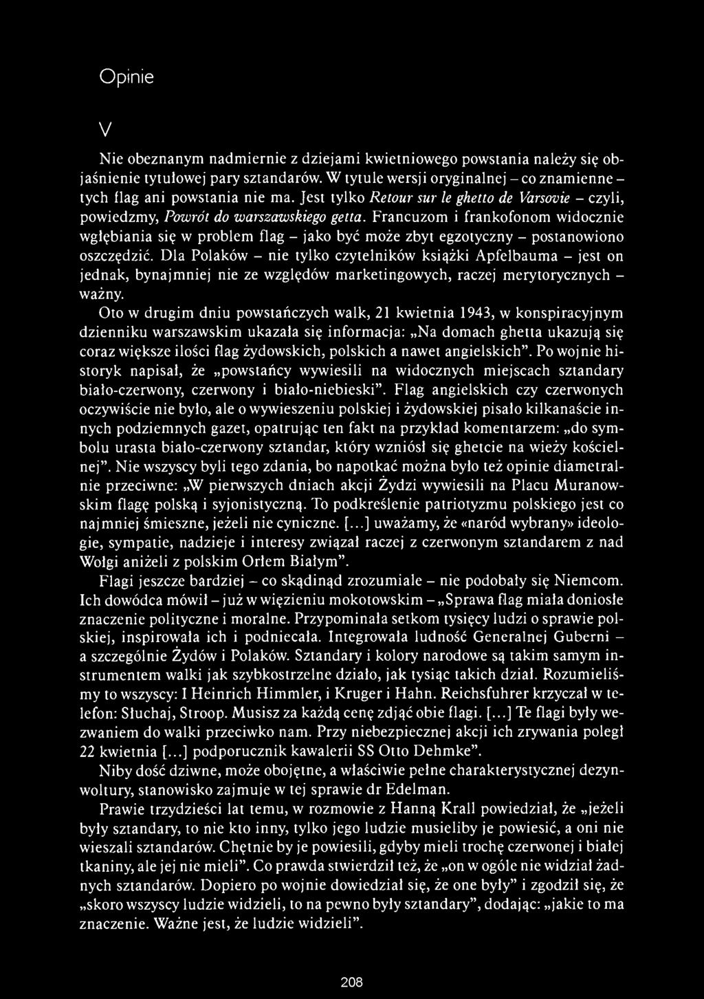 Opinie V Nie obeznanym nadmiernie z dziejami kwietniowego powstania należy się objaśnienie tytułowej pary sztandarów. W tytule wersji oryginalnej - co znam iennetych flag ani powstania nie ma.