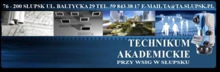 26 Technikum Akademickie przy WSIG ul. Bałtycka 29 tel. 59 843-38-17 technikum@wsig-slupsk.pl www.ta.slupsk.pl Technikum Akademickie przy WSIG ul.