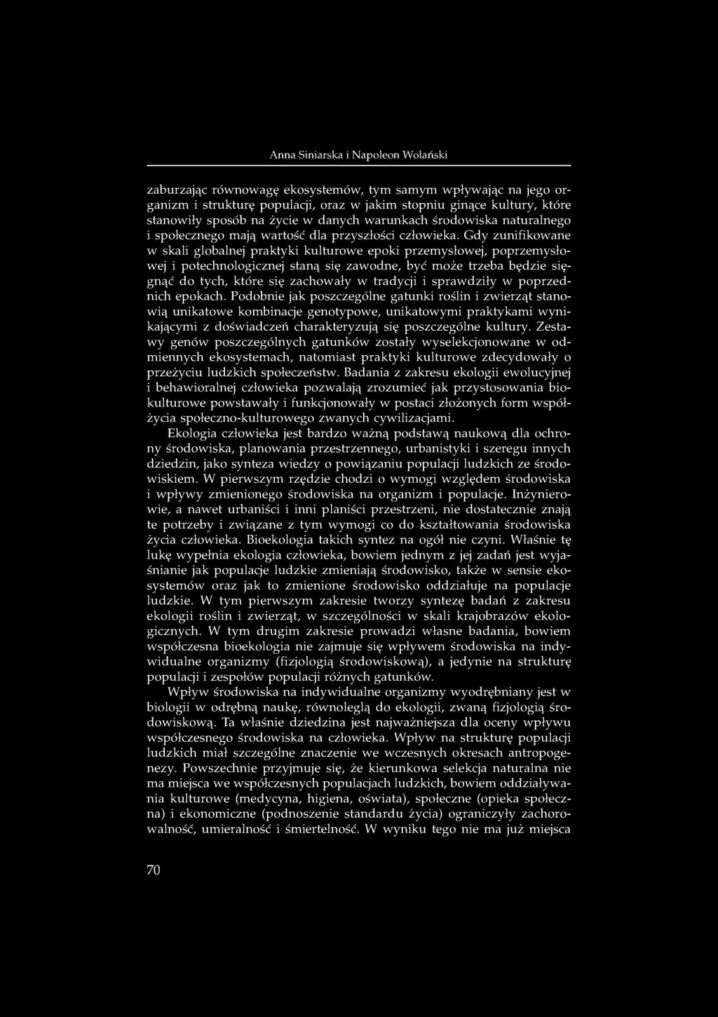 zaburzając równowagę ekosystemów, tym samym wpływając na jego organizm i strukturę populacji, oraz w jakim stopniu ginące kultury, które stanowiły sposób na życie w danych warunkach środowiska