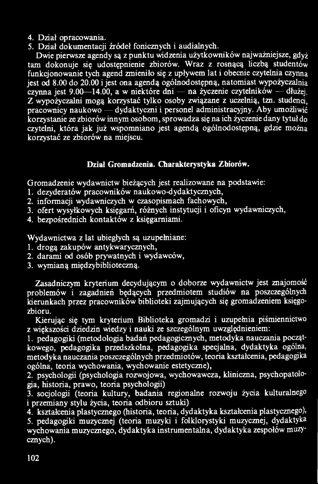 Aby umożliwić korzystanie ze zbiorów innym osobom, sprowadza się na ich życzenie dany tytuł do czytelni, która jak już wspomniano jest agendą ogólnodostępną, gdzie można korzystać ze zbiorów na