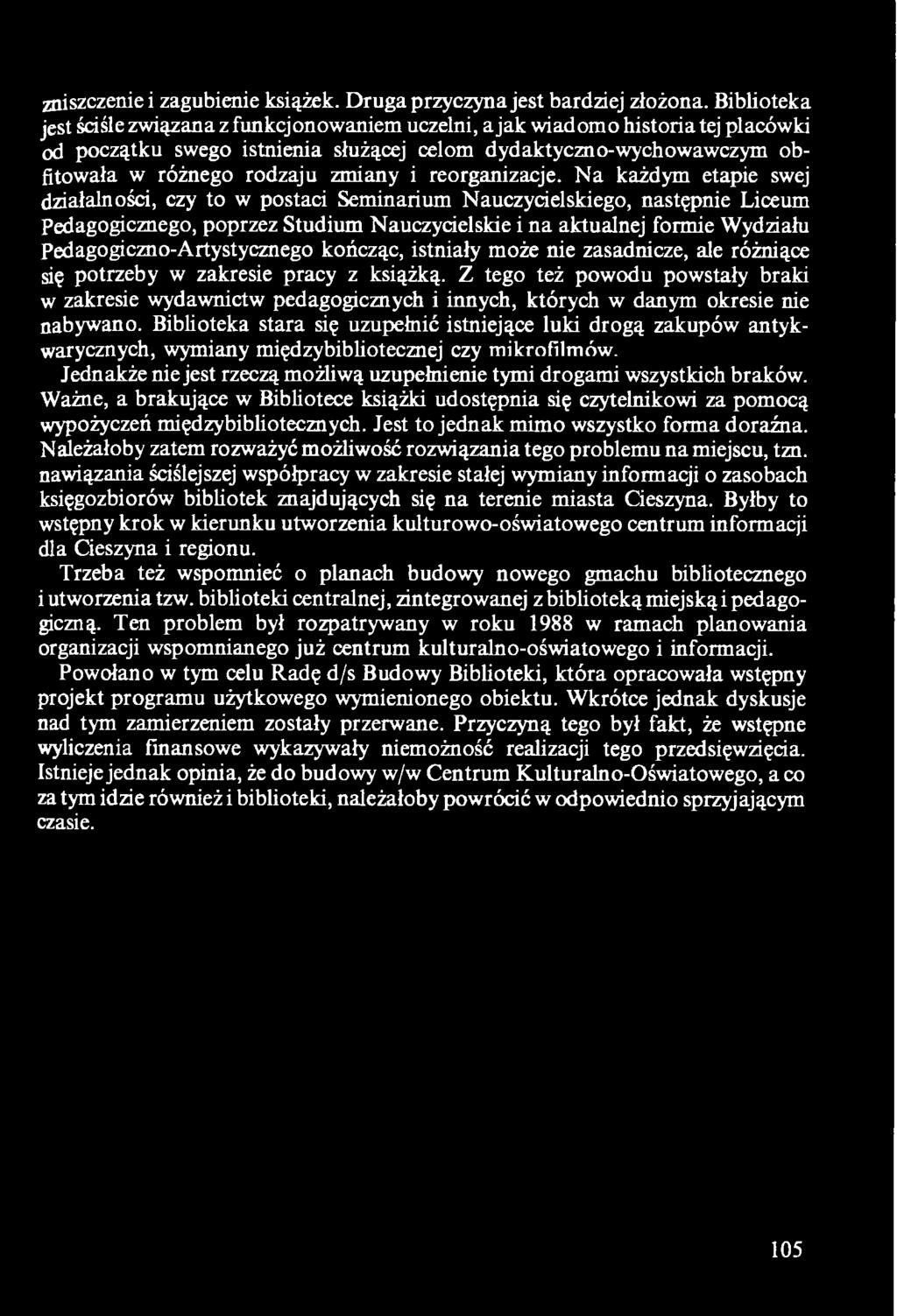 Pedagogiczno-Artystycznego kończąc, istniały może nie zasadnicze, ale różniące się potrzeby w zakresie pracy z książką.