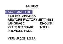 7.16 Menu SAVE/RESTORE/EXIT MENU-2 SAVE AND EXIT EXIT NO CHANGES RESTORE FACTORY SETTINGS LANGUAGE VIDEO STANDARD Wyjście z menu po zapisaniu wszystkich wprowadzonych zmian Wyjście z menu bez zapisu