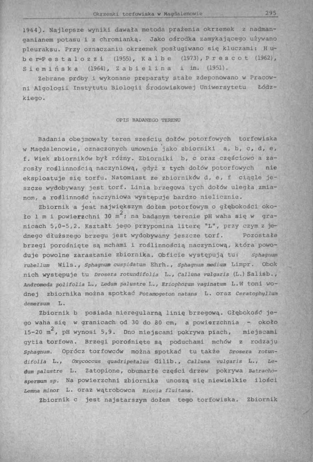 1964). Najlepsze wyniki dawała metoda prażenia okrzemek z nadmanganianem potasu i z chromianką. Jako ośrodka zamykającego używano pleuraksu.