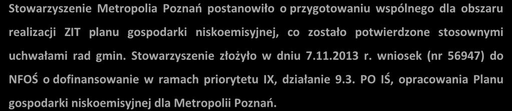 Podsumowując, niniejsza Strategia ZIT dla Miejskiego Obszaru Funkcjonalnego Poznania jest niezbędnym elementem inicjacji procesu realizacji ZIT w województwie wielkopolskim.