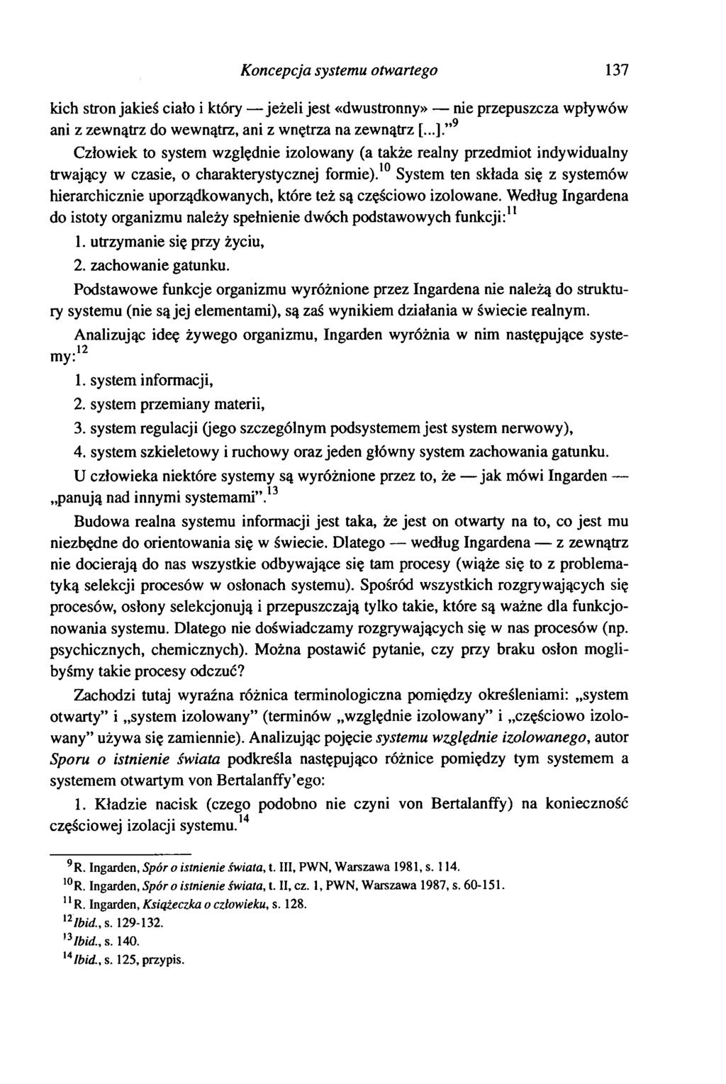 Koncepcja systemu otwartego 137 kich stron jakieś ciało i który jeżeli jest «dwustronny» nie przepuszcza wpływów a ani z zewnątrz do wewnątrz, ani z wnętrza na zewnątrz Człowiek to system względnie