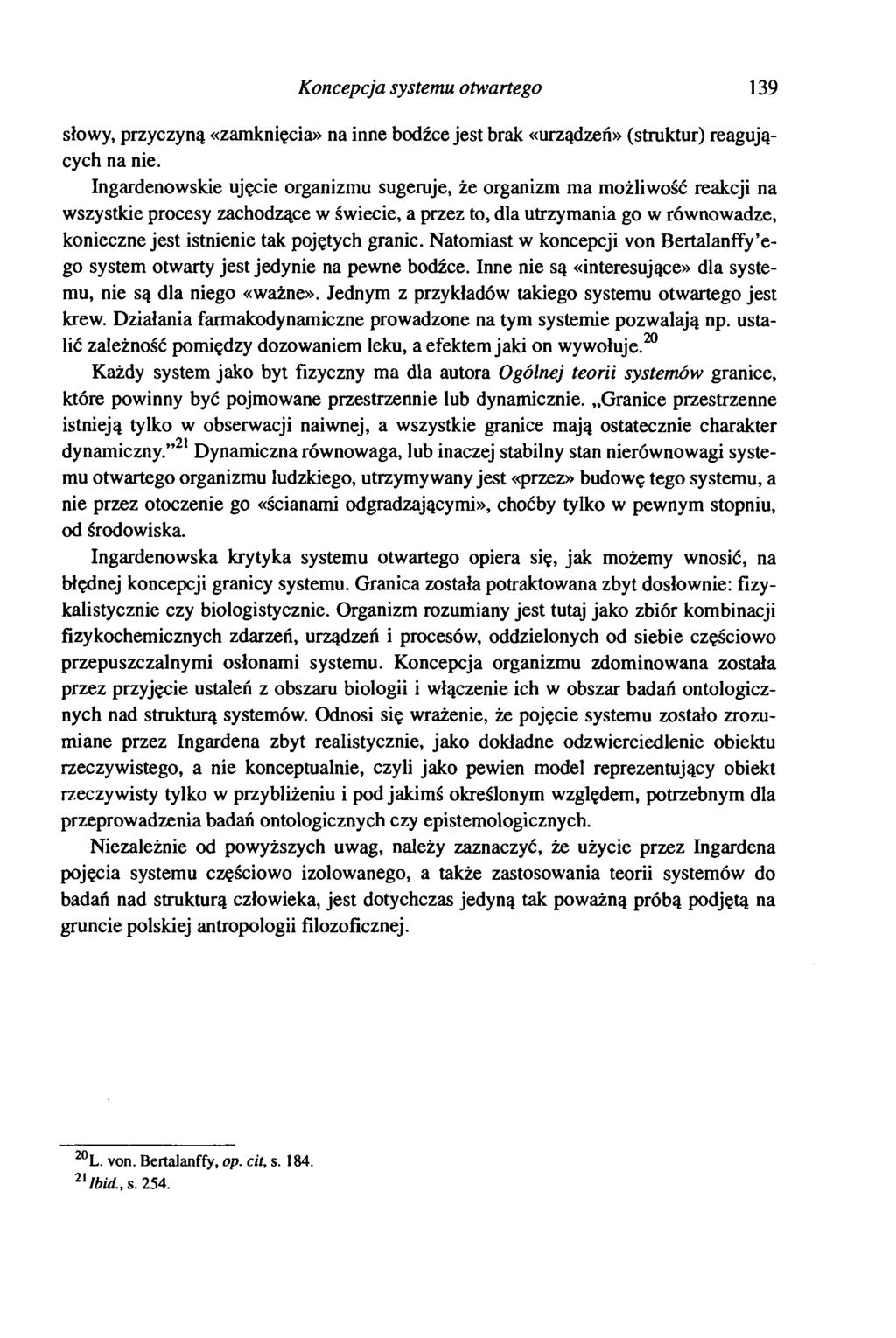 Koncepcja systemu otwartego 139 słowy, przyczyną «zamknięcia» na inne bodźce jest brak «urządzeń» (struktur) reagujących na nie.