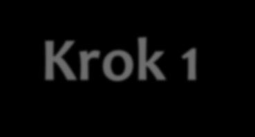 Krok 1 -