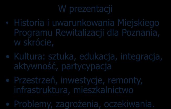 II KONGRES REWITALIZACJI MIAST POLSKICH K R A K Ó W, 1 2 1 4 W R Z E Ś N I A 2 0 1 2 2005 2012 W prezentacji Historia i uwarunkowania Miejskiego Programu Rewitalizacji dla Poznania, w