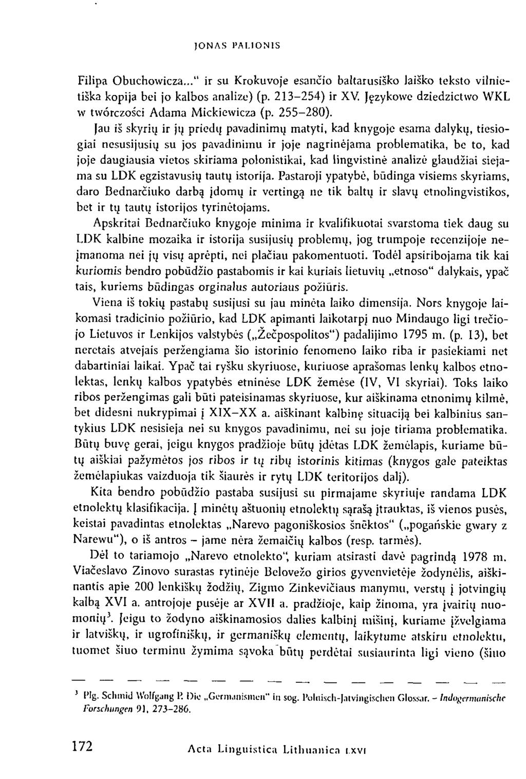 Filipa Obuchowicza..." ir su Krokuvoje esančio baltarusiško laiško teksto vilnietiška kopija bei jo kalbos analize) (p. 213-254) ir XV. Językowe dziedzictwo WKL w twórczości Adama Mickiewicza (p.