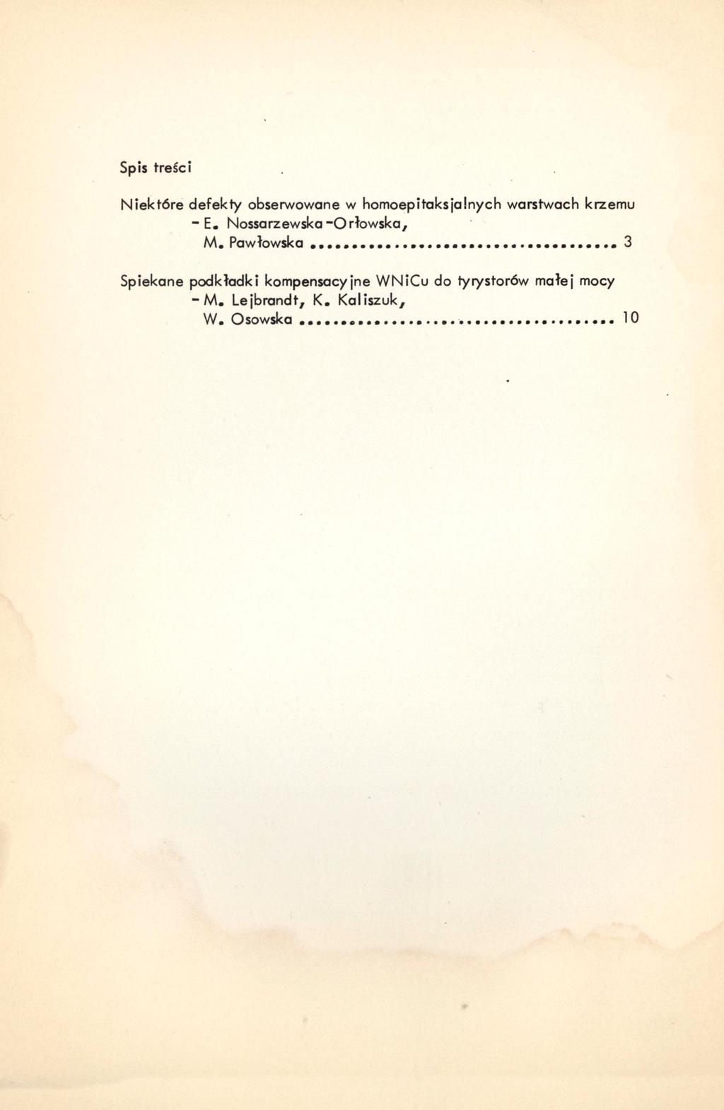 Spis treści Niektóre defekty obserwowane w homoepitaksjalnych warstwach krzemu - E. Nossarzewska-Orłowska, M.